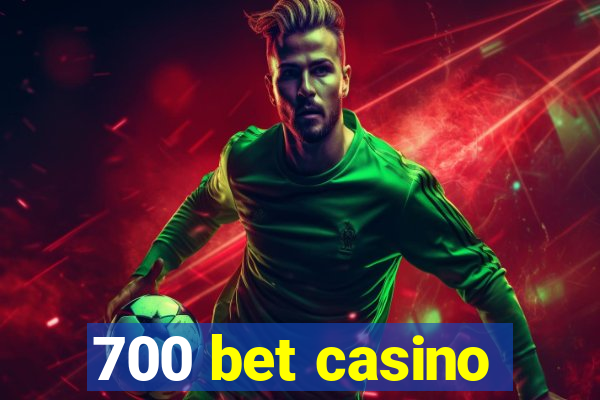 700 bet casino